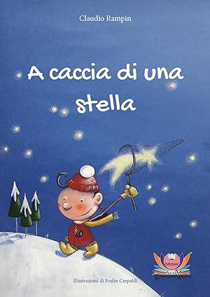 Image du vendeur pour A caccia di una stella. Ediz. illustrata mis en vente par Libro Co. Italia Srl