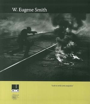 Seller image for W. Eugene Smith. "Usate la Verit Come Pregiudizio". for sale by Libro Co. Italia Srl