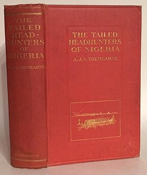 The Tailed Head-Hunters of Nigeria, an Account of an Official's Seven Years' Experiences in the N...