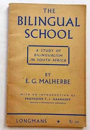 The Bilingual School A Study of Bilingualism in South Africa, with an Introduction By Professor T...