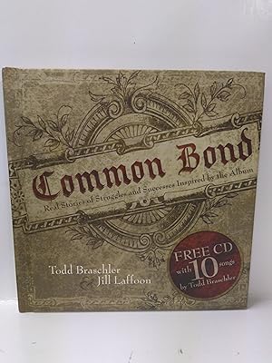 Imagen del vendedor de Common Bond: Real Stories of Struggles and Successes Inspired by the Album a la venta por Fleur Fine Books
