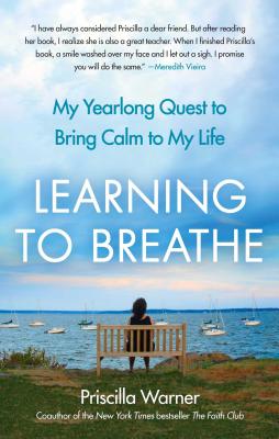 Seller image for Learning to Breathe: My Yearlong Quest to Bring Calm to My Life (Paperback or Softback) for sale by BargainBookStores