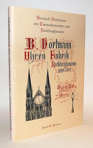 Bernard Vortmann - ein Turmuhrmacher aus Recklingshausen. Ein Beitrag zur Handerksgeschichte, zur...