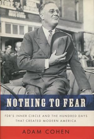 Bild des Verkufers fr Nothing To Fear: FDR's Inner Circle And The Hundred Days That Created Modern America zum Verkauf von Kenneth A. Himber