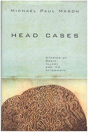 Bild des Verkufers fr Head Cases: Stories of Brain Injury and Its Aftermath zum Verkauf von Diatrope Books