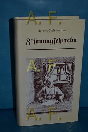 Bild des Verkufers fr Z'sammgschriebn/ SIGNIERT von Herbert Gschwendtner zum Verkauf von Antiquarische Fundgrube e.U.