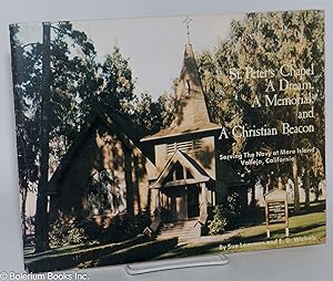 Bild des Verkufers fr St. Peter's Chapel: a dream, a memorial, and a Christian beacon; serving the Navy at Mare Island, Vallejo, California zum Verkauf von Bolerium Books Inc.