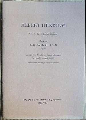 Seller image for Albert Herring : Komische Oper in 3 Akten (5 Bildern). [Textbuch]. Musik von Benjamin Britten. Op. 39. Text nach e. Novelle von Guy de Maupassant frei gestaltet von Eric Crozier. Ins Dt. bertr. von Fritz Schrder for sale by Antiquariat Blschke