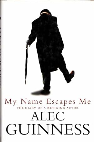 Seller image for My Name Escapes Me The Diary of a Retiring Actor for sale by Adelaide Booksellers