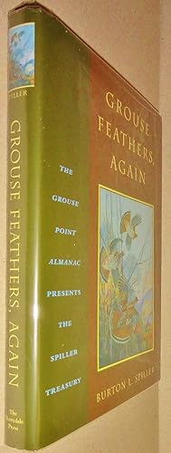 Grouse Feathers, Again: The Grouse Point Almanac Presents The Spiller Treasury