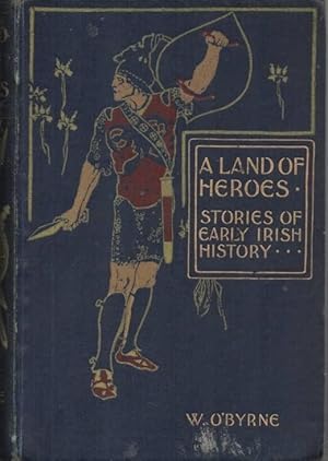 Bild des Verkufers fr A Land of Heroes Stories from Early Irish History zum Verkauf von C P Books Limited