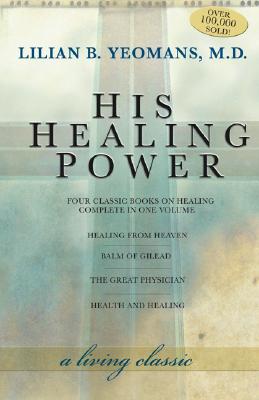 Seller image for His Healing Power: The Four Classic Books on Healing Complete in One Volume (Paperback or Softback) for sale by BargainBookStores