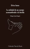 Seller image for La soledad de un cuerpo acostumbrado a la herida for sale by Agapea Libros