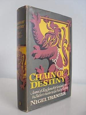 Seller image for Chain of Destiny: A Novel of King James IV of Scotland, from his Father's murder to the Field of Flodden. for sale by Duncanson Books