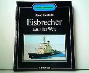 Eisbrecher aus aller Welt. Aus der Reihe: Bibliothek der Schiffstypen.