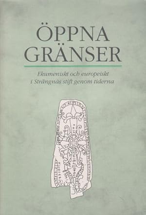 Imagen del vendedor de ppna grnser. Ekumeniskt och europeiskt i Strngns stift genom tiderna. En samling uppsatser. a la venta por Rnnells Antikvariat AB