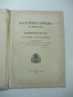 Augustini CapraraÂ Dissertatio ad legem unicam codicis de professoribus qui in urbe Costantinopo...