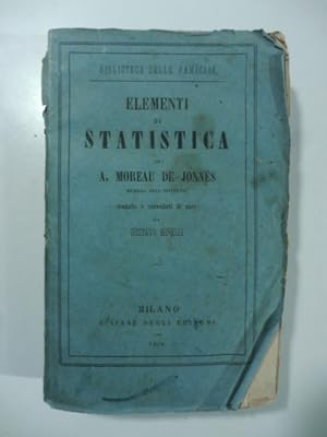 Elementi di statistica di A. Moreau De Jonne's membro dell'istitituto tradotti e corredati di not...