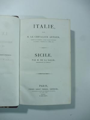 Italie par M. Le Chevalier Artaud. Sicile par M. De La Salle. (L'Univers. Histoire et description...