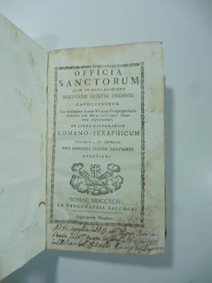 Officia sanctorum quae in nova editione breviarii nostri ordinis capuccinorum.ex juxta kalendariu...