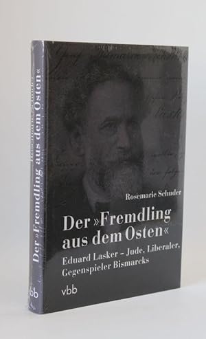 Der »Fremdling aus dem Osten« Eduard Lasker - Jude, Liberaler, Gegenspieler Bismarcks