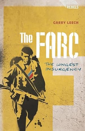 Image du vendeur pour The FARC: The Longest Insurgency (Rebels) mis en vente par Che & Chandler Versandbuchhandlung