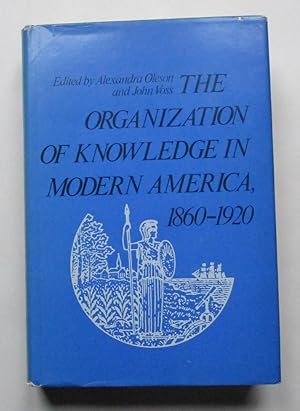 Seller image for The Organization of Knowledge in Modern America, 1860-1920. for sale by Offa's Dyke Books