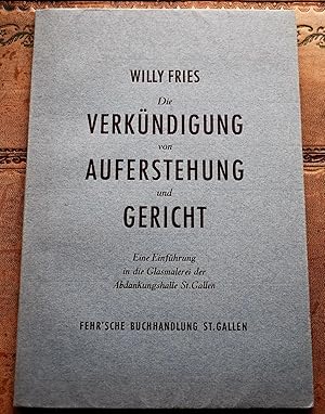 Bild des Verkufers fr Die Verkndigung von Auferstehung und Gericht. Eine Einfhrung in die Glasmalerei der Abdankungshalle St.Gallen [SIGNED] zum Verkauf von Dodman Books