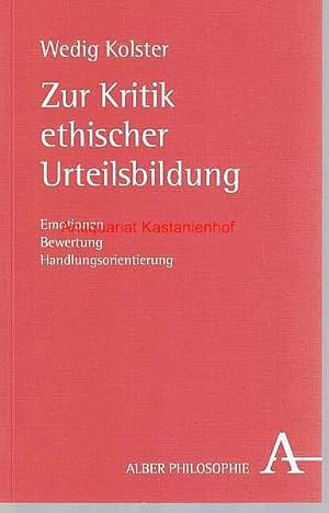 Seller image for Zur Kritik ethischer Urteilsbildung. Emotionen - Bewertung - Handlungsorientierung,Alber-Reihe Philosophie, for sale by Antiquariat Kastanienhof
