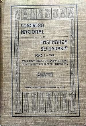 Congreso Nacional de Enseñanza Secundaria. Tomo I. Bases, Temas Oficiales, Resúmenes de Temas, Co...