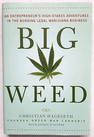 Seller image for Big Weed: An Entrepreneur's High-Stakes Adventures in the Budding Legal Marijuana Business for sale by Shoestring Collectibooks