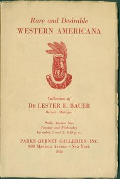 Rare And Desirable Western Americana. Collection of Dr. Lester E. Bauer. December 2 & 3, 1958, Lo...