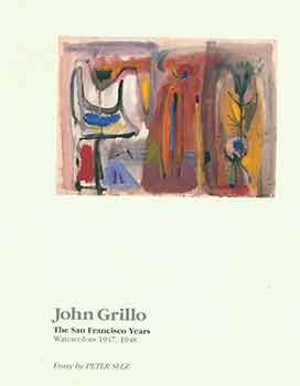 Imagen del vendedor de John Grillo: The San Francisco Years. Watercolors 1947, 1948. February 3 - March 29, 1998. a la venta por Wittenborn Art Books