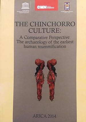 The Chinchorro Culture : A Comparative Perspective. The archeololgy of the earliest human mummifi...