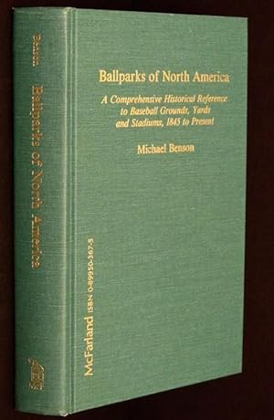 Image du vendeur pour Ballparks of North America: A Comprehensive Historical Reference to Baseball Grounds, Yards and Stadiums, 1845 to Present mis en vente par Eyebrowse Books, MWABA