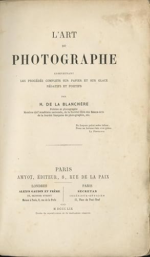 Seller image for L'ART DU PHOTOGRAPHE: COMPRENANT LES PROCDS COMPLETS SUR PAPIER ET SUR GLACE, NGATIFS AND POSITIFS for sale by Andrew Cahan: Bookseller, Ltd., ABAA