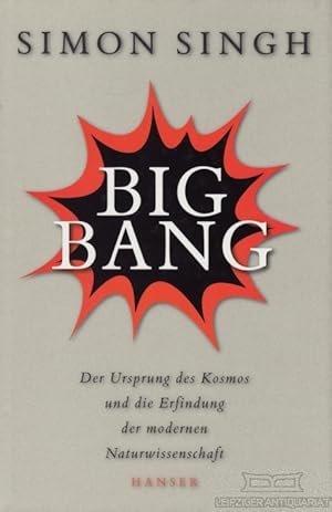 Bild des Verkufers fr Big Bang Der Ursprung des Kosmos und die Erfindung der modernen Naturwissenschaft zum Verkauf von Leipziger Antiquariat