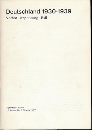 Imagen del vendedor de Deutschland 1930-1939. Verbot - Anpassung - Exil. Kunsthaus Zrich 12. August bis 2. Oktober 1977. a la venta por Fundus-Online GbR Borkert Schwarz Zerfa