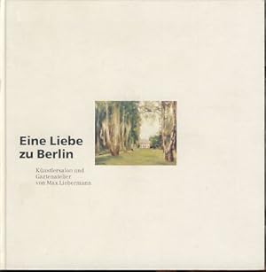 Bild des Verkufers fr Eine Liebe zu Berlin. Knstlersalon und Gartenatelier von Max Liebermann. Mit einem Vorwort von Julius Posener. Bayerische Vereinsbank, Abteilung ffentlichkeitsarbeit und Werbung, Mnchen. Red.: Christoph Hlz und Gabriele Kolber. zum Verkauf von Fundus-Online GbR Borkert Schwarz Zerfa