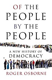 Image du vendeur pour Of the People, By the People: A New History of Democracy mis en vente par Che & Chandler Versandbuchhandlung