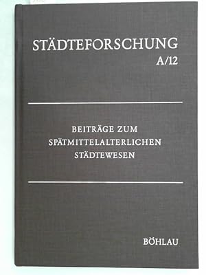 Bild des Verkufers fr Beitrge zum sptmittelalterlichen Stdtewesen (Stdteforschug A/12), zum Verkauf von Antiquariat Maiwald