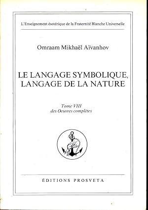 Le langage symbolique, langage de la nature. - Tome 8 des "Oeuvres complètes"