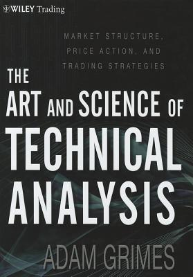 Image du vendeur pour The Art and Science of Technical Analysis: Market Structure, Price Action and Trading Strategies (Hardback or Cased Book) mis en vente par BargainBookStores