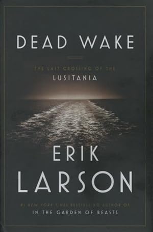 Seller image for Dead Wake: The Last Crossing Of The Lusitania for sale by Kenneth A. Himber