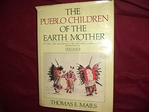 Seller image for The Pueblo Children of The Mother Earth. Vol. II. The Culture, Crafts, and Ceremonials of the Pueblo Indians of Yesterday and Today. for sale by BookMine