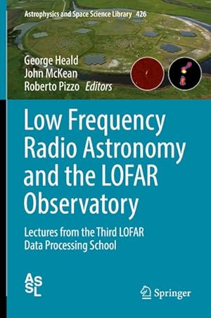 Image du vendeur pour Low Frequency Radio Astronomy and the LOFAR Observatory : Lectures from the Third LOFAR Data Processing School mis en vente par AHA-BUCH GmbH