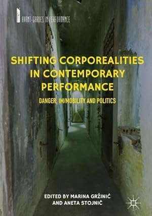 Imagen del vendedor de Shifting Corporealities in Contemporary Performance : Danger, Im/mobility and Politics a la venta por AHA-BUCH GmbH