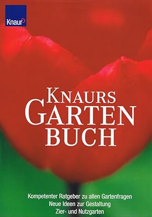 Knaurs Gartenbuch : kompetenter Ratgeber zu allen Gartenfragen ; neue Ideen zur Gestaltung ; Zier...