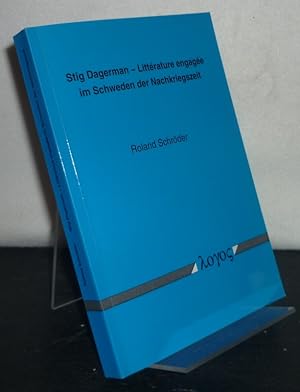 Stig Dagerman. Littérature engagée im Schweden der Nachkriegszeit. [Von Roland Schröder].