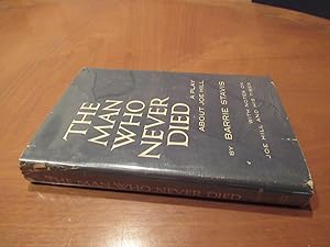 Seller image for The Man Who Never Died: A Play About Joe Hill, With "Notes On Joe Hill And His Times, (With The Rare 4 Pp Publicity Sheet For This Edition) for sale by Arroyo Seco Books, Pasadena, Member IOBA